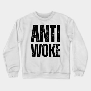 Anti Woke Crewneck Sweatshirt